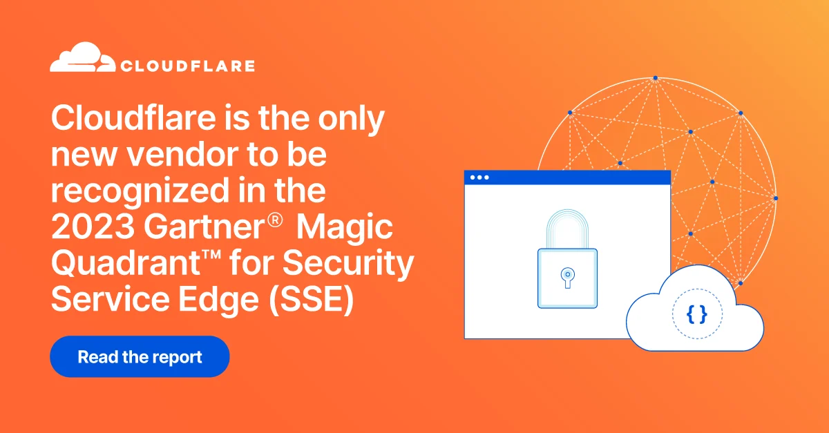 Cloudflare One named in Gartner® Magic Quadrant™ for Security Service Edge